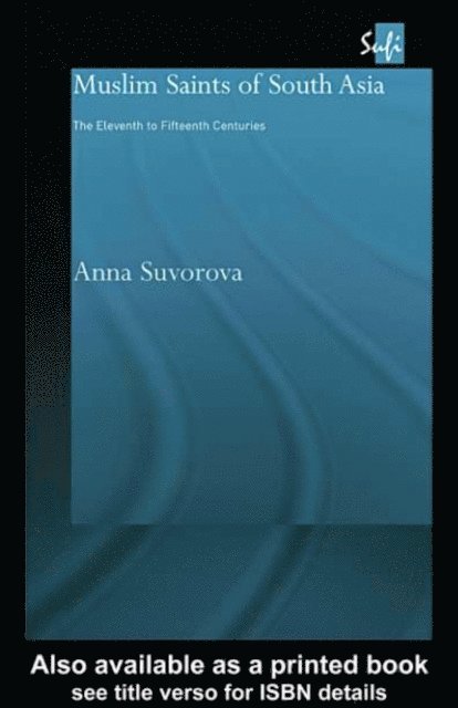 Anna Suvorova - Muslim Saints of South Asia, E-bok