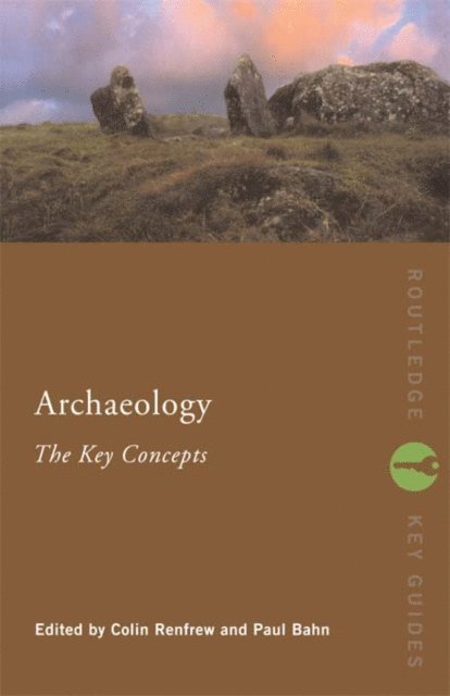 Paul Bahn, Colin Renfrew - Archaeology: The Key Concepts, E-bok