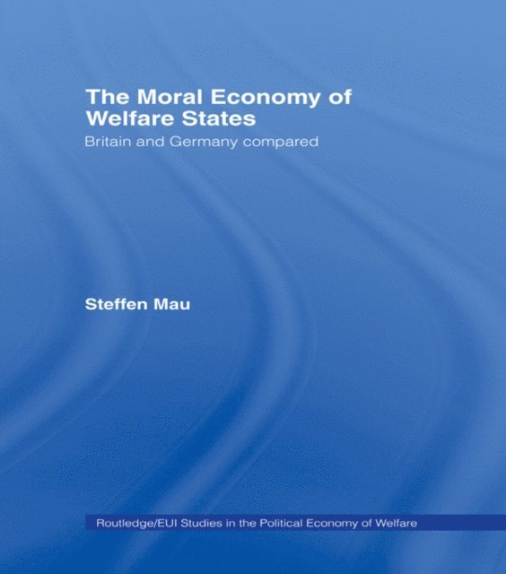 Steffen Mau - Moral Economy of Welfare States, E-bok