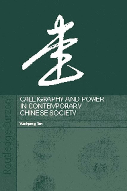 Yuehping Yen - Calligraphy and Power in Contemporary Chinese Society, E-bok