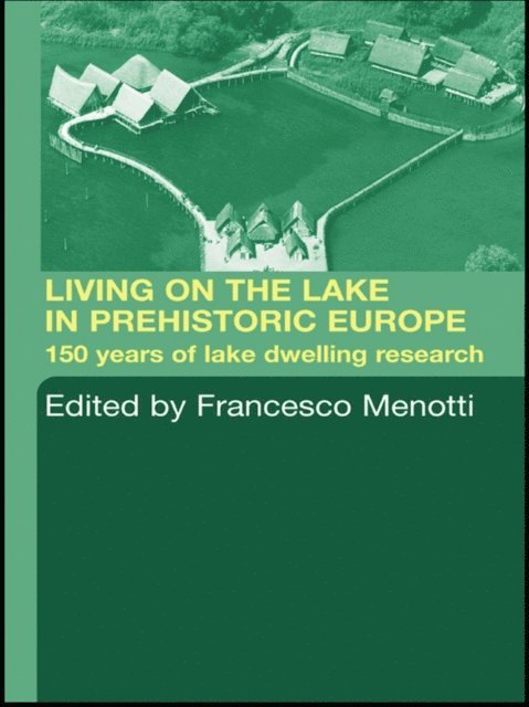 Francesco Menotti - Living on the Lake in Prehistoric Europe, E-bok