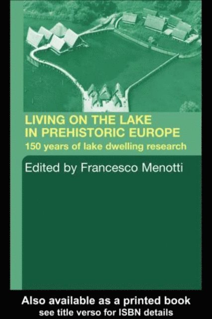Francesco Menotti - Living on the Lake in Prehistoric Europe, E-bok