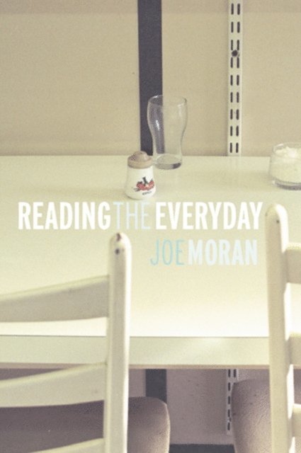 Joe Moran - Reading the Everyday, E-bok