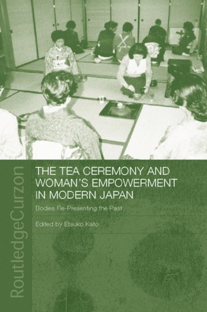 Etsuko Kato - Tea Ceremony and Women's Empowerment in Modern Japan, E-bok