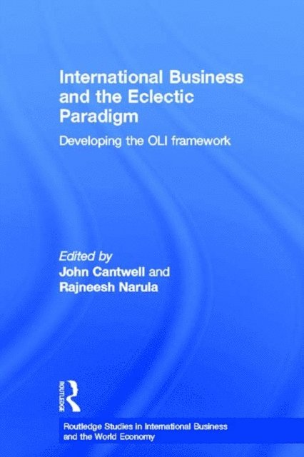 Rajneesh Narula, John Cantwell - International Business and the Eclectic Paradigm, E-bok