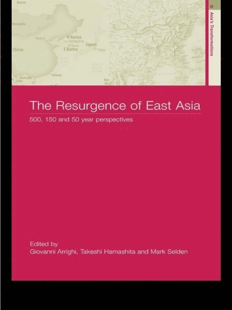 Mark Selden, Takeshi Hamashita, Giovanni Arrighi - Resurgence of East Asia, E-bok