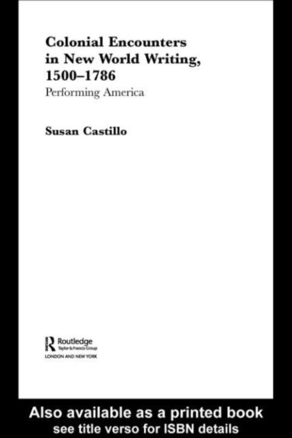 Susan Castillo - Colonial Encounters in New World Writing, 1500-1786, E-bok