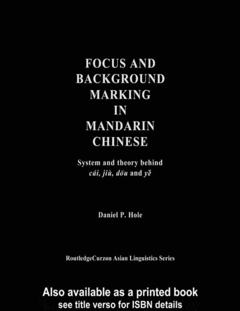 Daniel Hole - Focus and Background Marking in Mandarin Chinese, E-bok