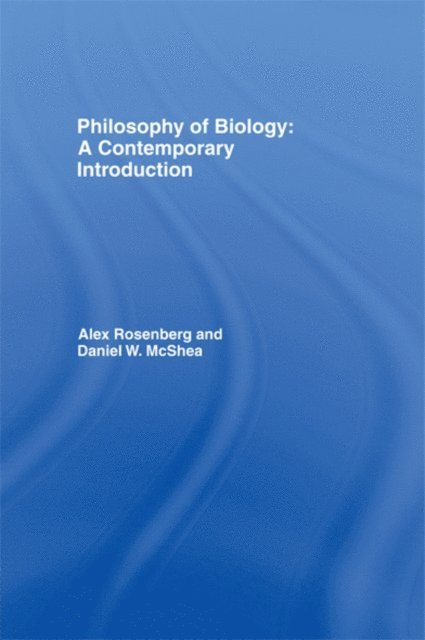 Daniel W. McShea, Alex Rosenberg - Philosophy of Biology, E-bok