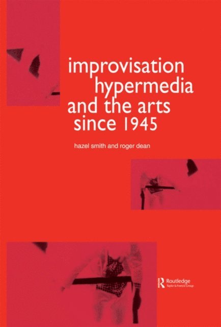 Hazel Smith, Roger Dean - Improvisation Hypermedia and the Arts since 1945, E-bok