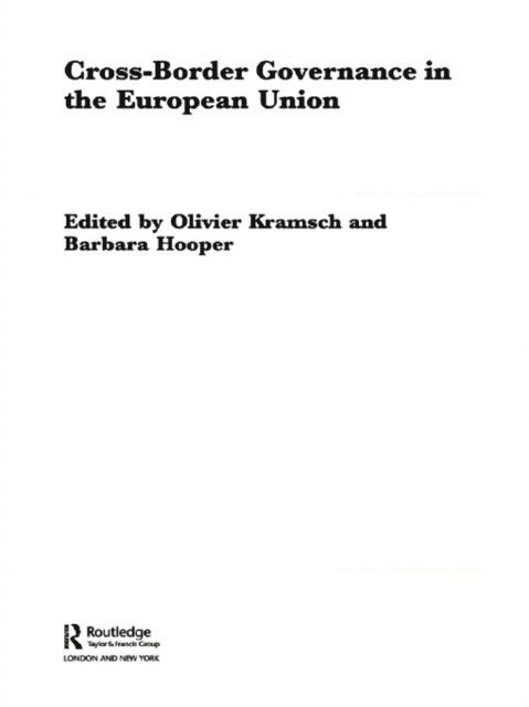 Olivier Kramsch, Barbara Hooper - Cross-Border Governance in the European Union, E-bok