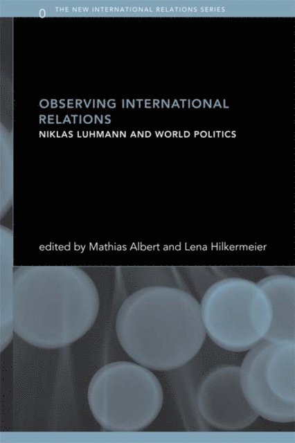 Lena Hilkermeier, Mathias Albert - Observing International Relations, E-bok