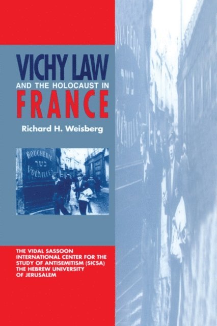 Richard H. Weisberg - Vichy Law and the Holocaust in France, E-bok