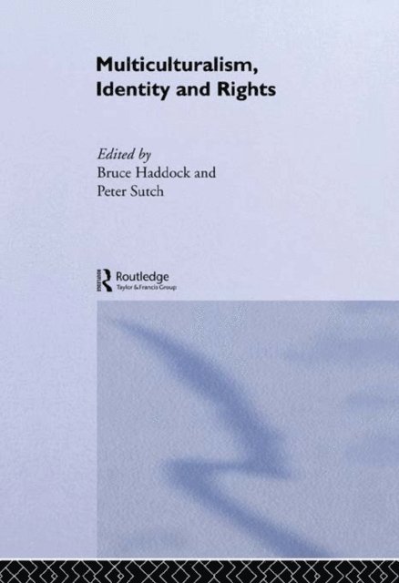 Peter Sutch, Bruce Haddock - Multiculturalism, Identity and Rights, E-bok