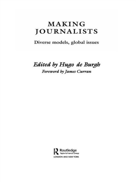 Hugo de Burgh - Making Journalists, E-bok