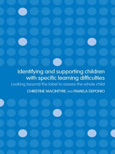 Christine Macintyre, Pamela Deponio - Identifying and Supporting Children with Specific Learning Difficulties, E-bok