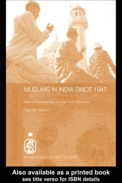 Yoginder Sikand - Muslims in India Since 1947, E-bok