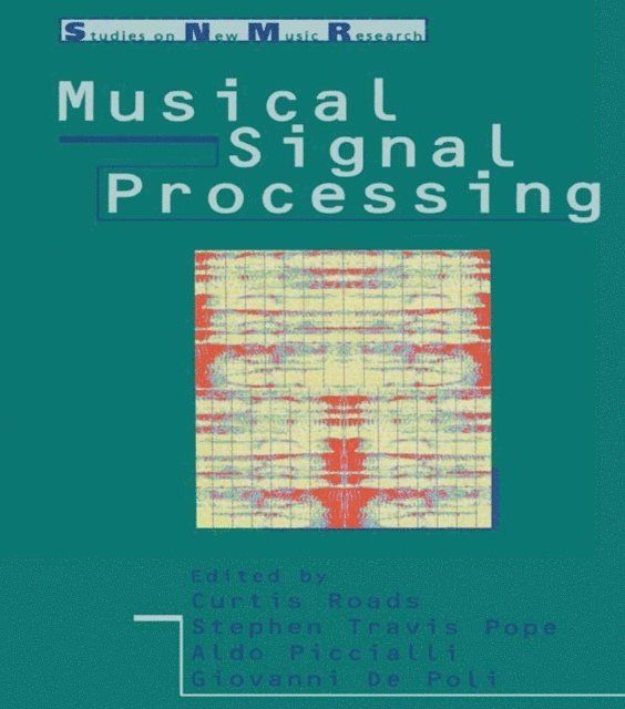 Giovanni De Poli, Aldo Piccialli, Stephen Travis Pope, Curtis Roads - Musical Signal Processing, E-bok