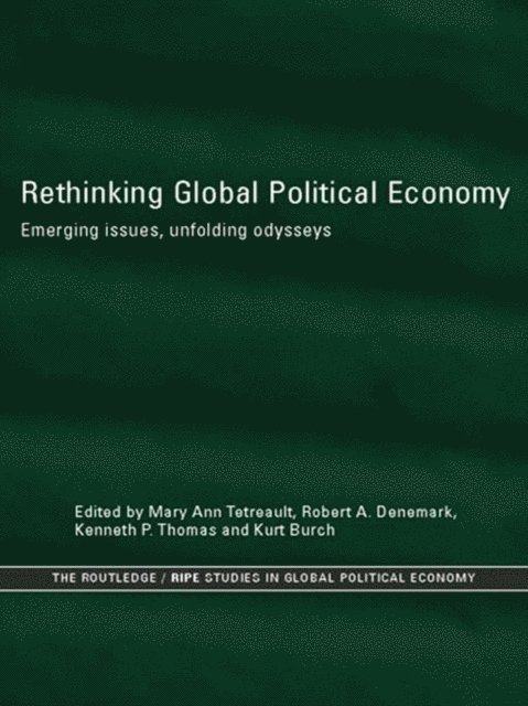 Mary Ann Tetreault, Kenneth P. Thomas, Robert A. Denemark, Kurt Burch - Rethinking Global Political Economy, E-bok