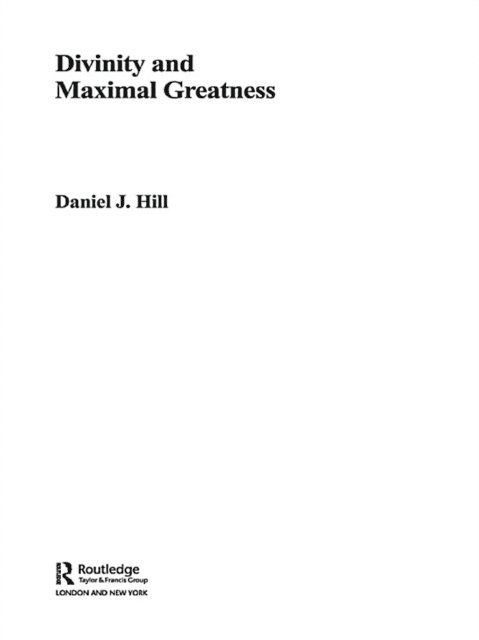 Daniel Hill - Divinity and Maximal Greatness, E-bok