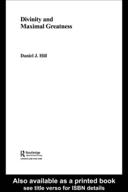 Daniel Hill - Divinity and Maximal Greatness, E-bok
