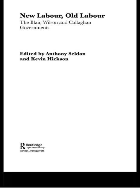 Anthony Seldon, Kevin Hickson - New Labour, Old Labour, E-bok