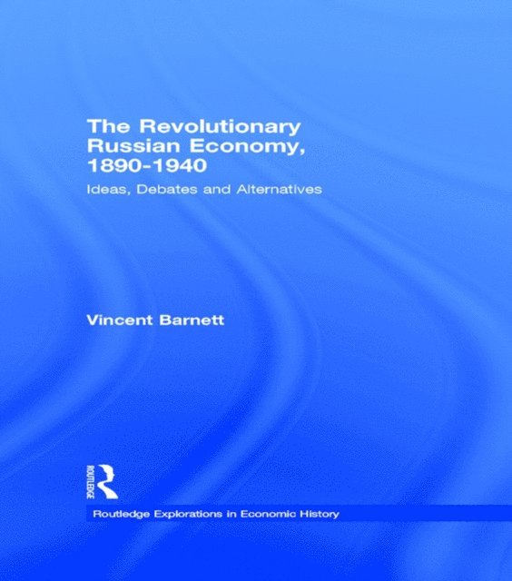 Vincent Barnett - Revolutionary Russian Economy, 1890-1940, E-bok