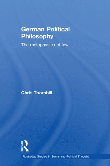 Chris Thornhill - German Political Philosophy, E-bok