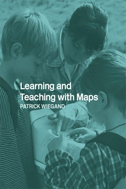 Patrick Wiegand - Learning and Teaching with Maps, E-bok