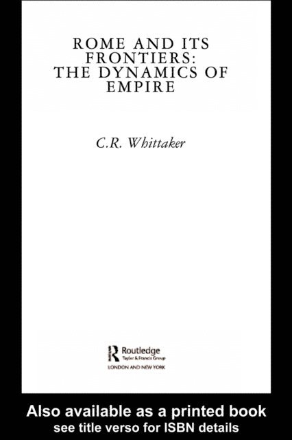 C R Whittaker - Rome and its Frontiers, E-bok