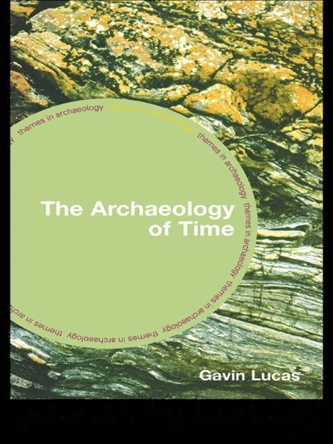 Gavin Lucas - Archaeology of Time, E-bok