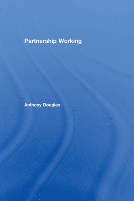 Anthony Douglas - Partnership Working, E-bok
