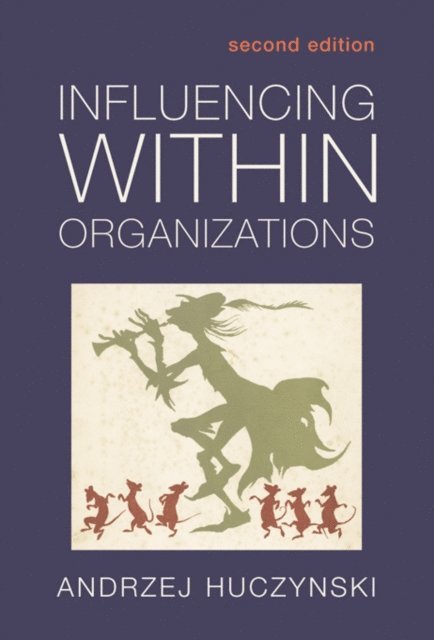 Andzrej Huczynski - Influencing Within Organizations, E-bok