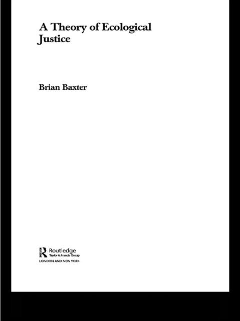 Brian Baxter - Theory of Ecological Justice, E-bok
