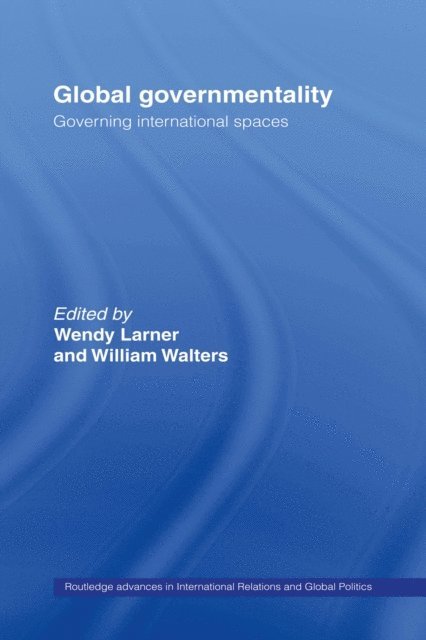 William Walters, Wendy Larner - Global Governmentality, E-bok