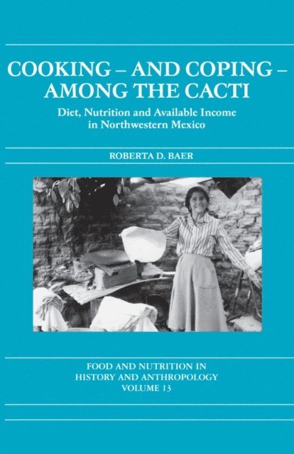 Roberta D. Baer - Cooking and Coping Among the Cacti, E-bok