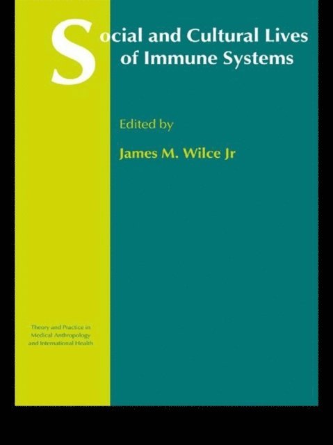 James M. Wilce Jr. - Social and Cultural Lives of Immune Systems, E-bok