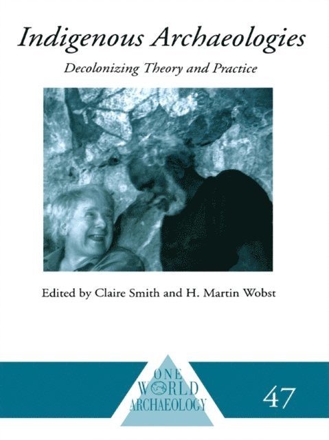 H. Martin Wobst, Claire Smith - Indigenous Archaeologies, E-bok