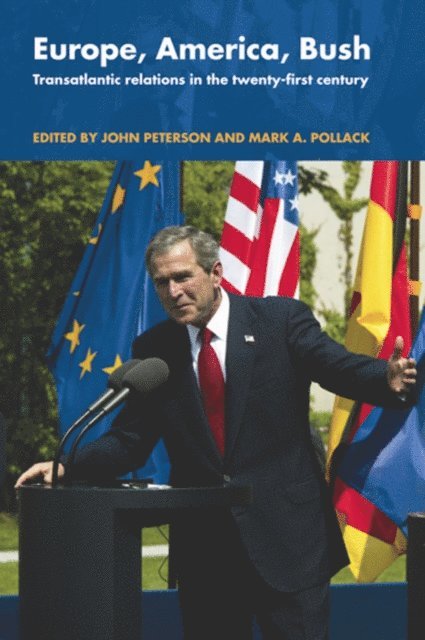 Mark A. Pollack, John Peterson - Europe, America, Bush, E-bok