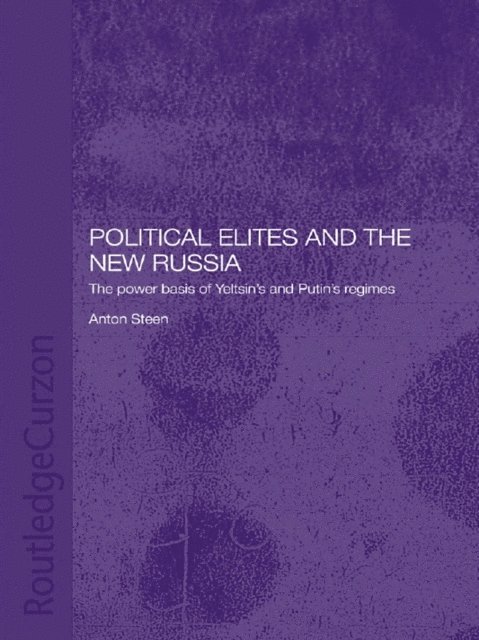 Anton Steen - Political Elites and the New Russia, E-bok