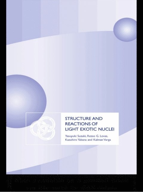 Kalman Varga, Rezso G. Lovas, Kazuhiro Yabana, Yasuyuki Suzuki - Structure and Reactions of Light Exotic Nuclei, E-bok