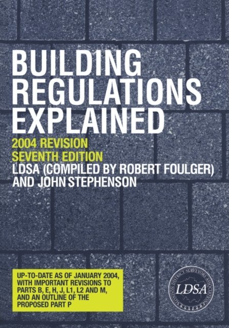 John Stephenson, London District Surveyors Association - Building Regulations Explained, E-bok