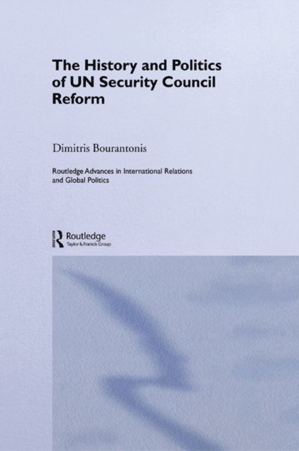 Dimitris Bourantonis - History and Politics of UN Security Council Reform, E-bok