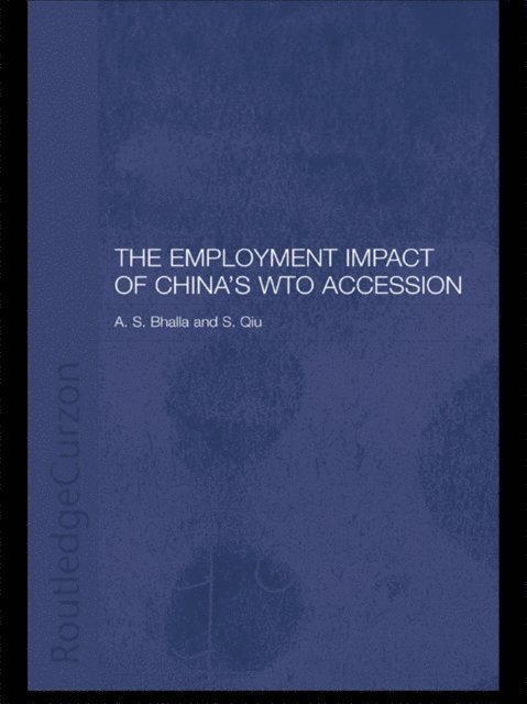 S. Qiu, Shufang Qiu, A. S. Bhalla - Employment Impact of China's WTO Accession, E-bok