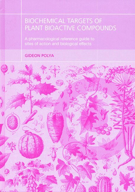 Gideon Polya - Biochemical Targets of Plant Bioactive Compounds, E-bok