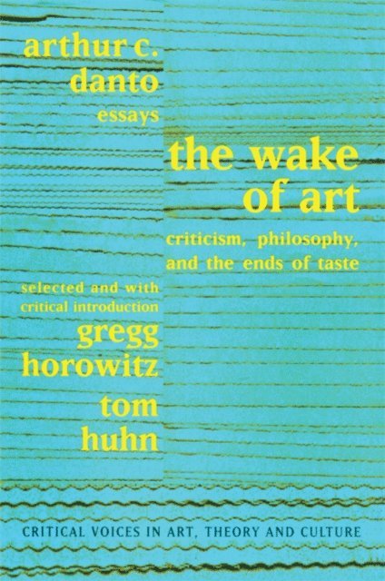 Saul Ostrow, Tom Huhn, Gregg Horowitz, Arthur C. Danto - Wake of Art, E-bok