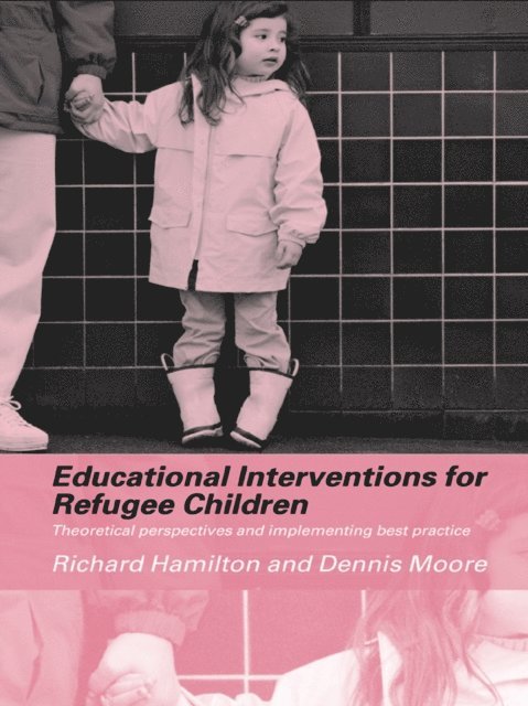 Dennis Moore, Richard Hamilton - Educational Interventions for Refugee Children, E-bok