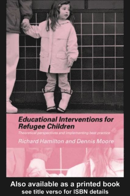 Dennis Moore, Richard Hamilton - Educational Interventions for Refugee Children, E-bok