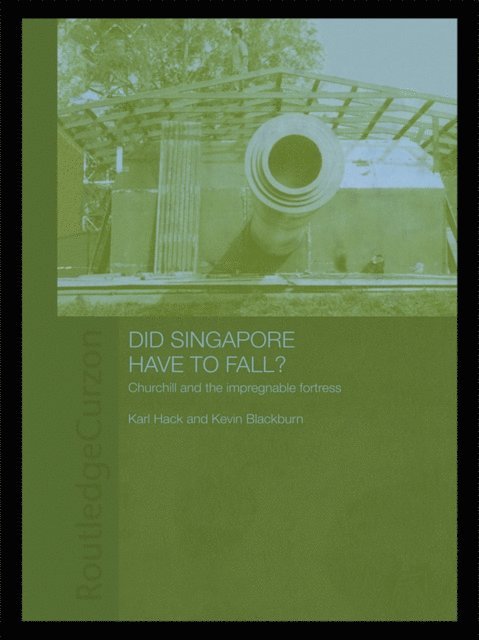 Kevin Blackburn, Karl Hack - Did Singapore Have to Fall?, E-bok