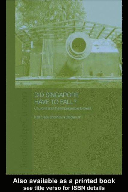 Kevin Blackburn, Karl Hack - Did Singapore Have to Fall?, E-bok